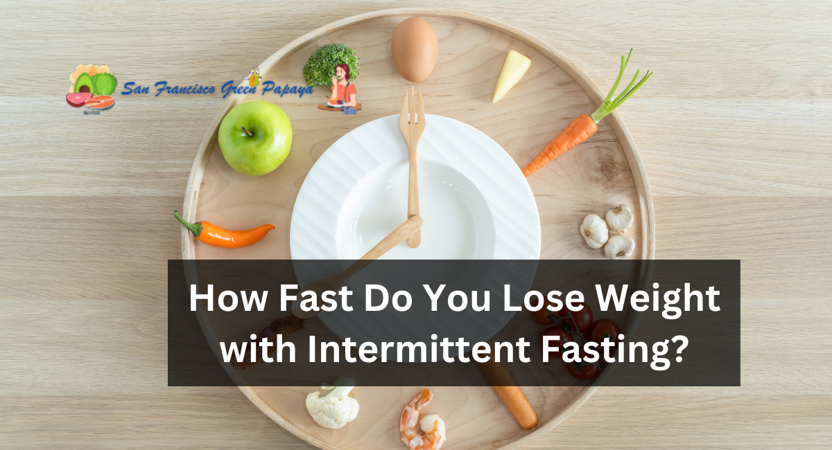 How Fast Do You Lose Weight with Intermittent Fasting?
