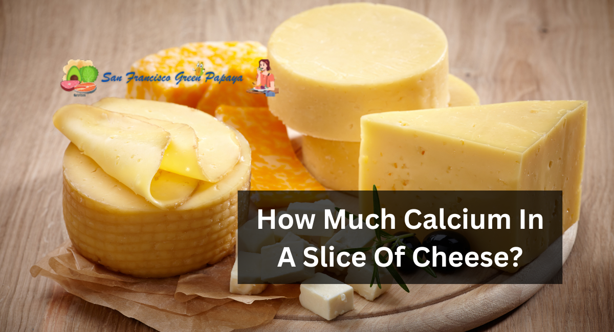 How Much Calcium In A Slice Of Cheese?