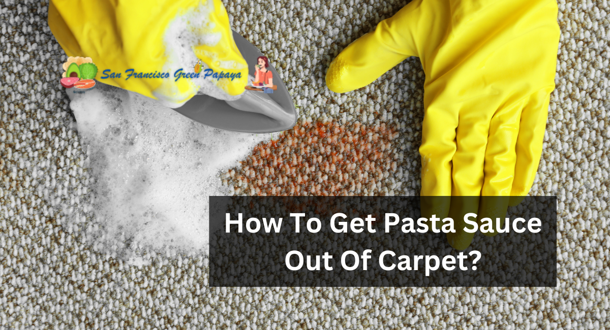 How To Get Pasta Sauce Out Of Carpet?