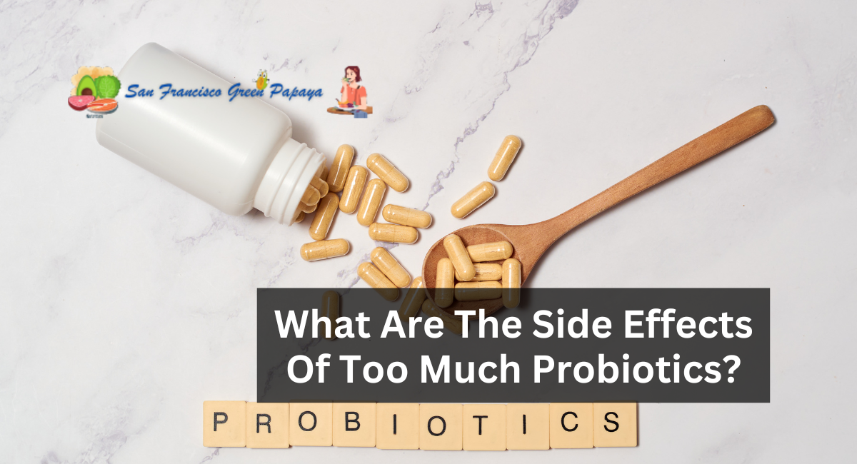 What Are The Side Effects Of Too Much Probiotics?