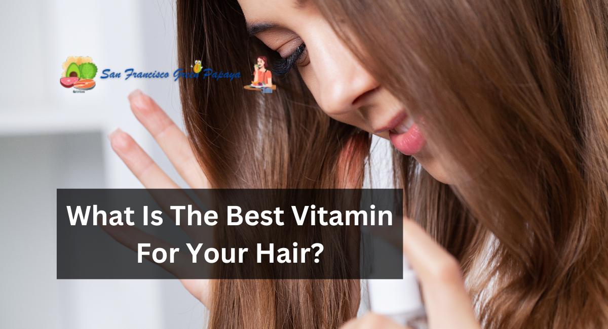 What Is The Best Vitamin For Your Hair?