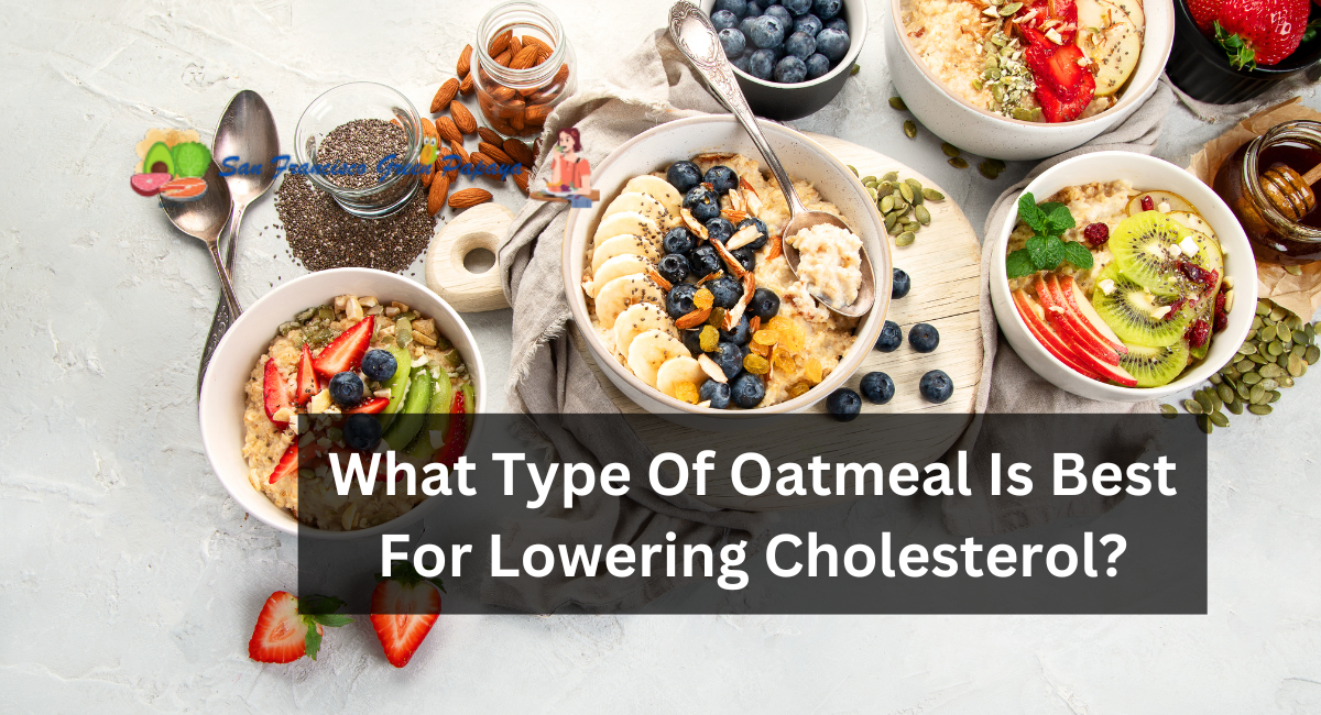 What Type Of Oatmeal Is Best For Lowering Cholesterol?